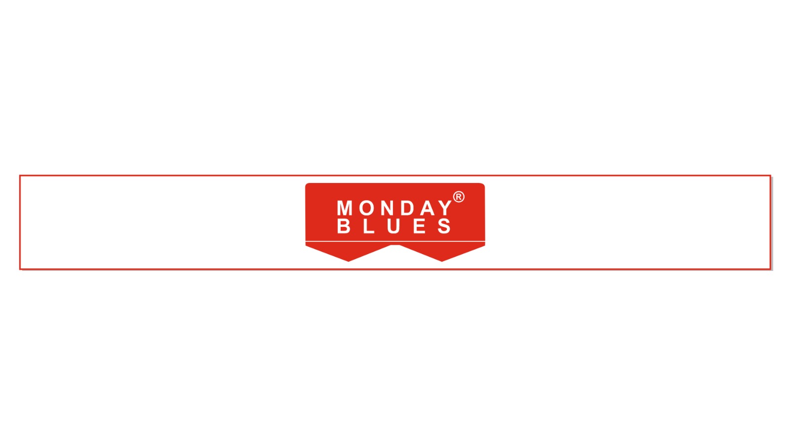 MONDAY BLUES